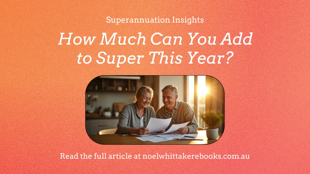 Super contribution caps: how much you can add this year without a tax sting